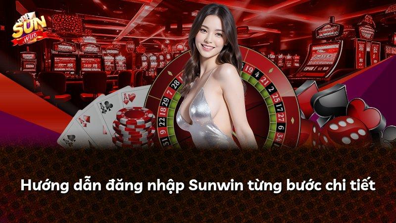 Hướng dẫn đăng nhập Sunwin từng bước chi tiết