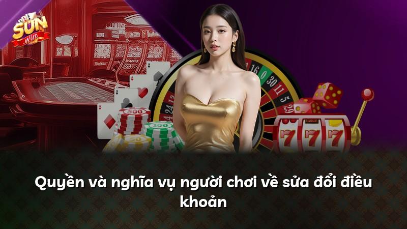 Quyền và nghĩa vụ người chơi về sửa đổi điều khoản