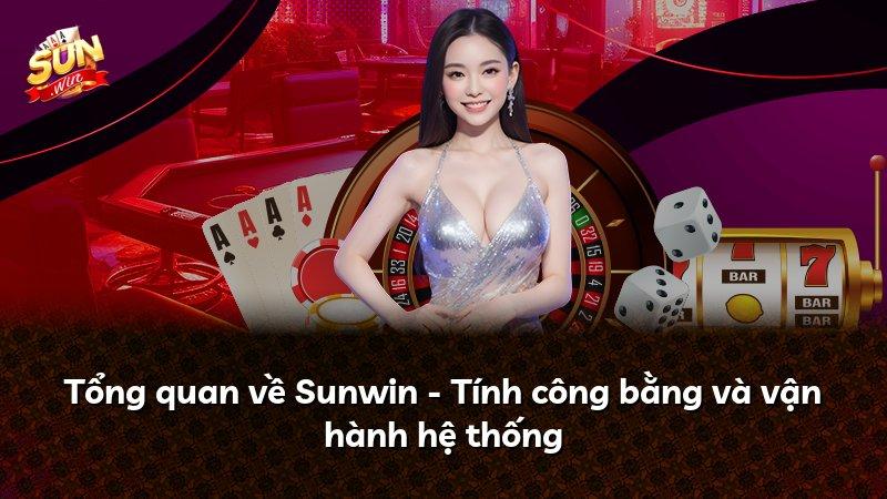 Tổng quan về Sunwin - Tính công bằng và vận hành hệ thống