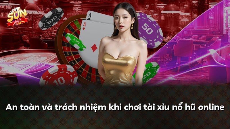 An toàn và trách nhiệm khi chơi tài xỉu nổ hũ online