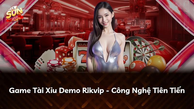 Game Tài Xỉu Demo Rikvip - Công Nghệ Tiên Tiến