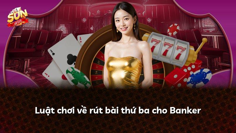 Luật chơi về rút bài thứ ba cho Banker