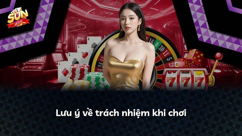 Lưu ý về trách nhiệm khi chơi