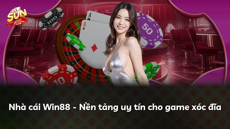 Nhà cái Win88 - Nền tảng uy tín cho game xóc đĩa