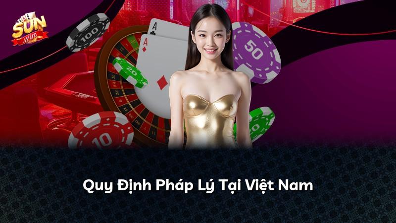 Quy Định Pháp Lý Tại Việt Nam