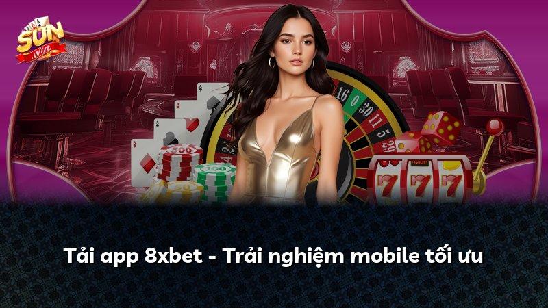 Tải app 8xbet - Trải nghiệm mobile tối ưu