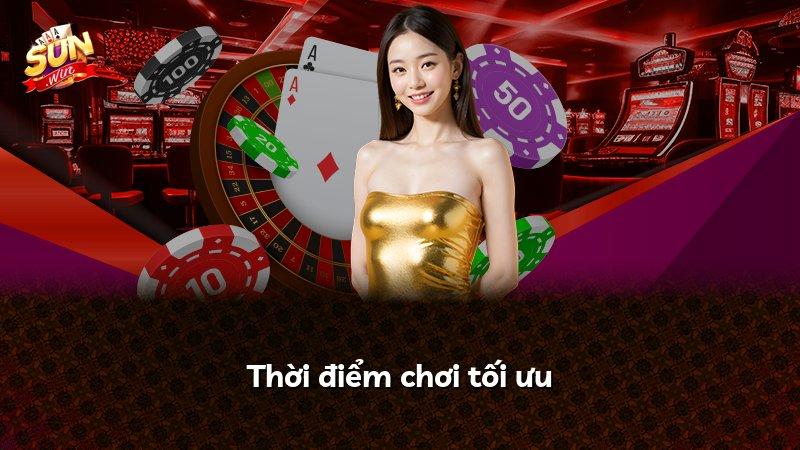 Thời điểm chơi tối ưu