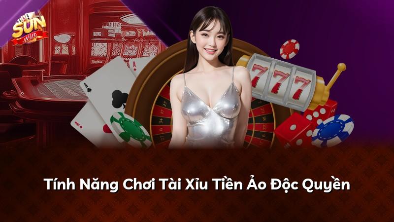 Tính Năng Chơi Tài Xỉu Tiền Ảo Độc Quyền