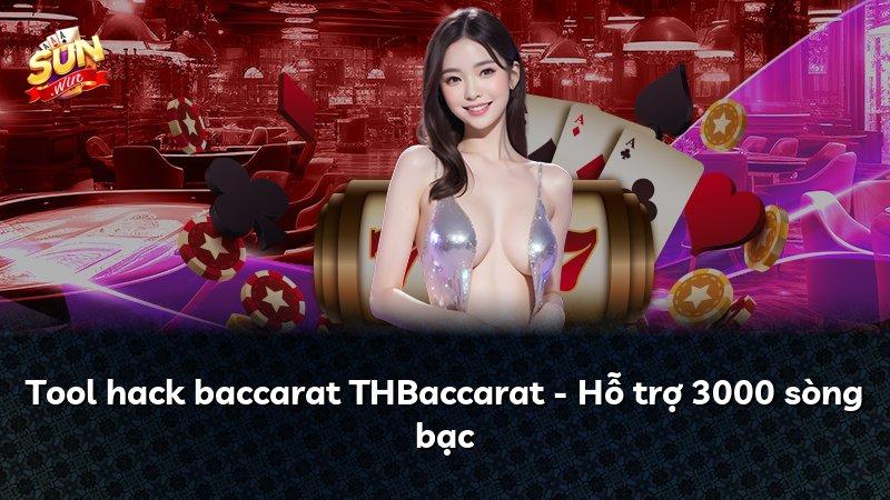 Tool hack baccarat THBaccarat - Hỗ trợ 3000 sòng bạc